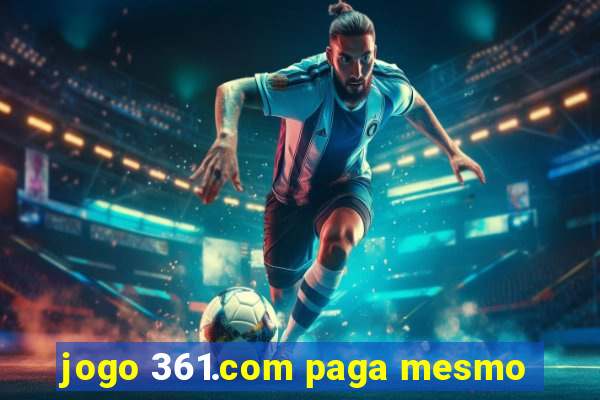 jogo 361.com paga mesmo